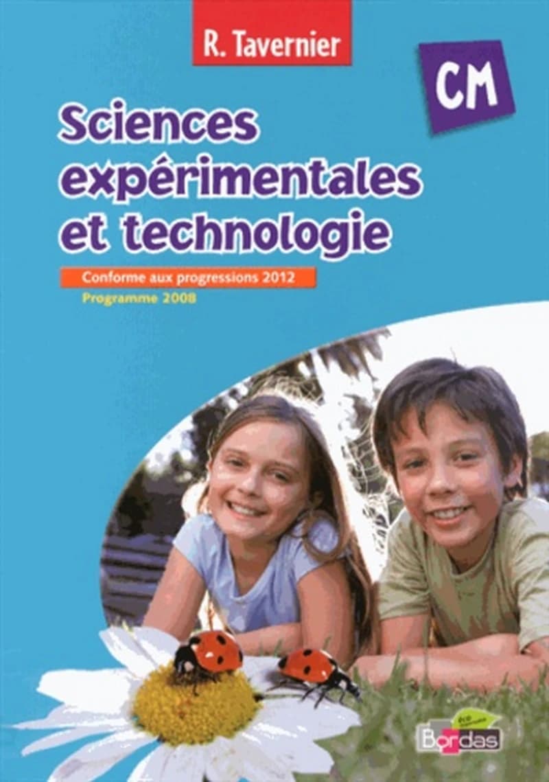 Sciences expérimentales et technologie, CM : conforme aux progressions 2012, programme 2008...
