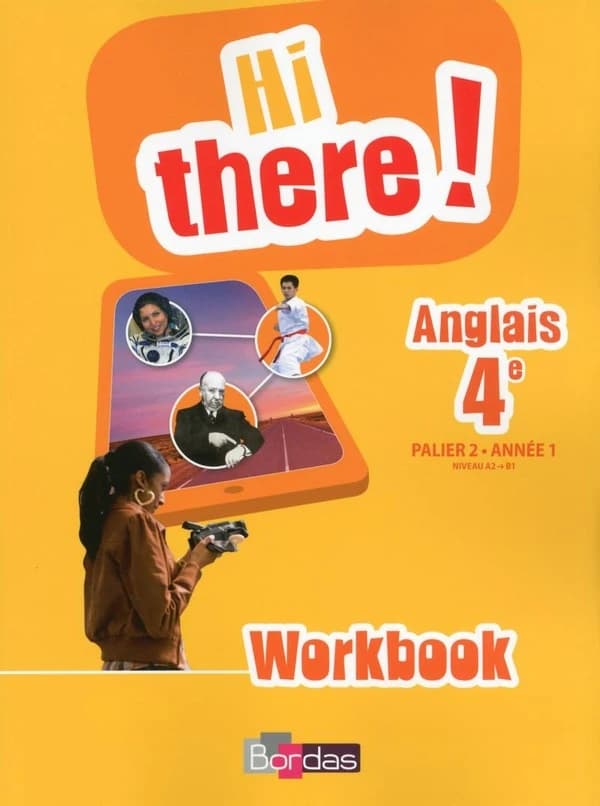 Hi there ! : anglais 4e, palier 2, année 1, niveau A2-B1