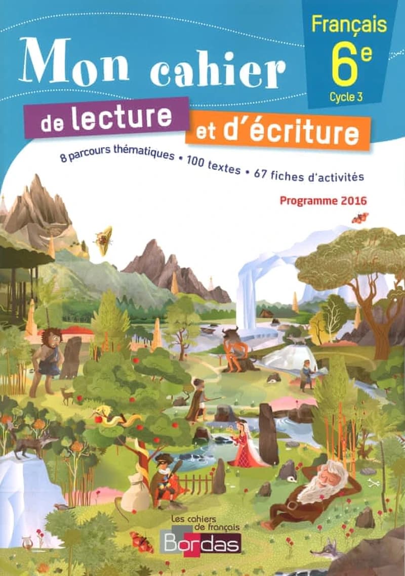 Les cahiers de français Bordas : mon cahier de lecture et d'écriture français ; 6ème ; cahier de l'élève (édition 2016)