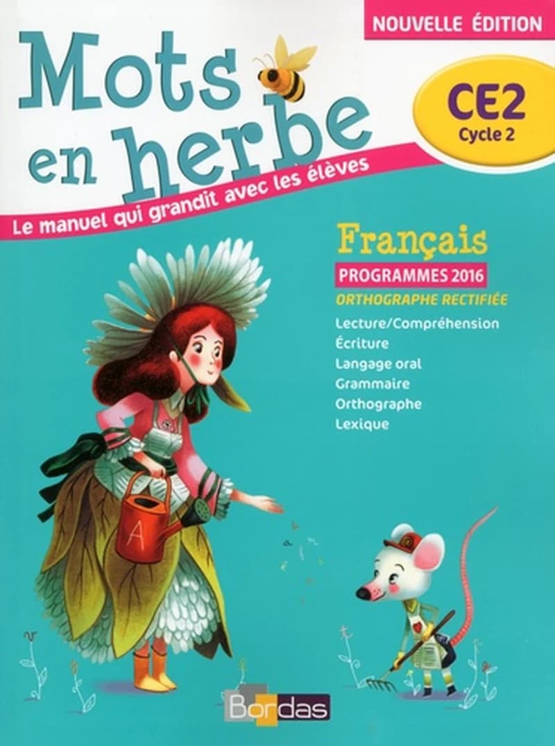 Mots en herbe : CE2 cycle 2, français : le manuel qui accompagne tous les élèves (Nouvelle éd.) sous la direction de Armelle Vautrot,... ; [par] Danièle Adad,... Malika Basquin,... Laurence Chafaa,... [et al.]
