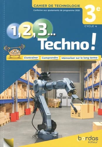 1, 2, 3 techno ! : technologie ; 3e ; cahier de l'élève