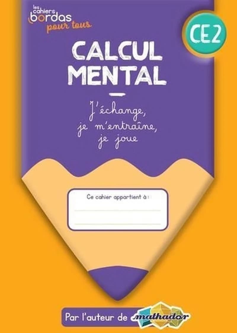 Les cahiers Bordas pour tous : calcul mental ; CE2 ; cahier de l'élève (édition 2022)
