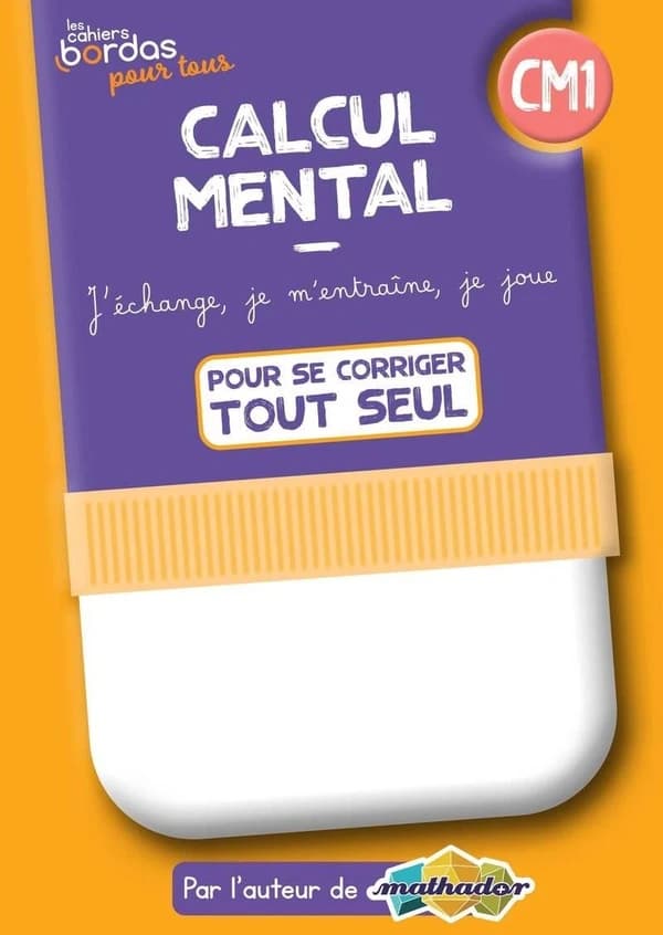 Calcul mental CM1 : Cahier corrigé et commenté