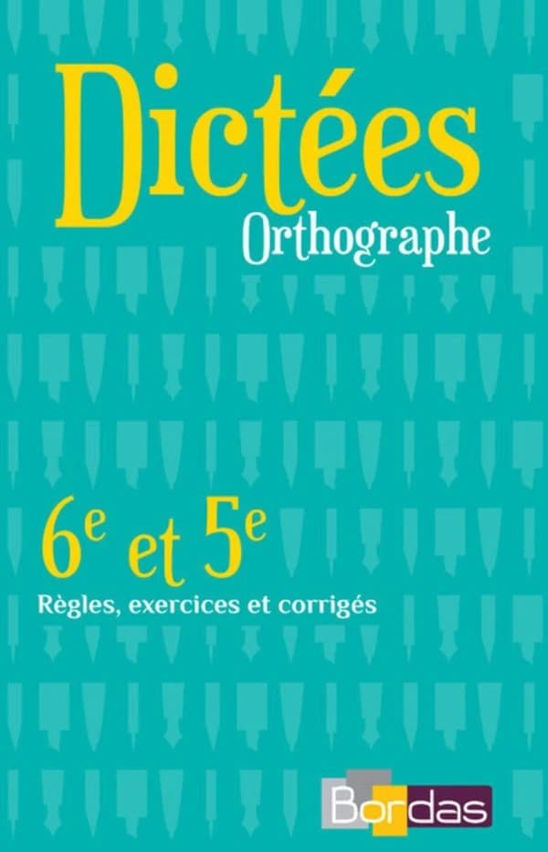 DICTEES : orthographe ; 6ème, 5ème ; règles, exercices et corrigés (édition 2016)