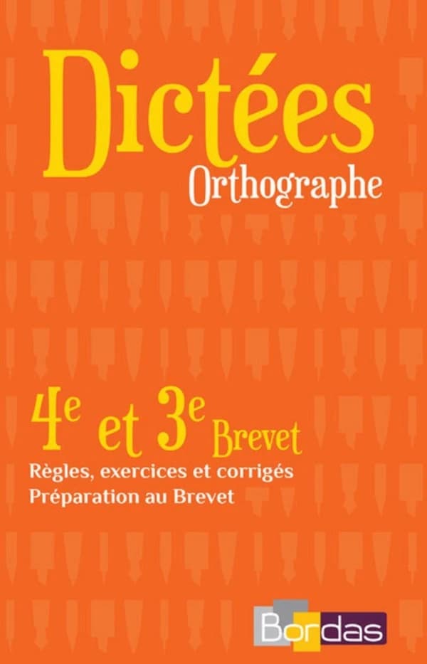 DICTEES : orthographe ; 4ème, 3ème ; règles, exercices et corrigés ; préparation au brevet (édition 2016)