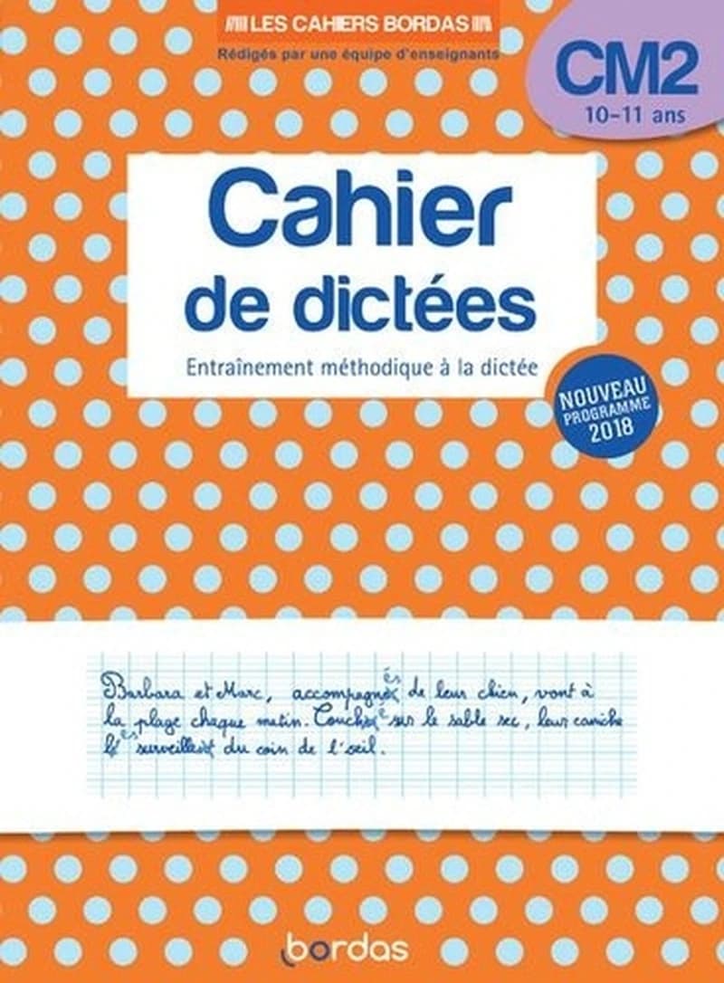 Cahier de dictées : entraînement méthodique à la dictée ; CM2 ; 10