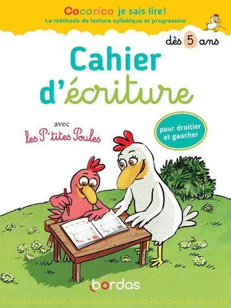 Cocorico je sais lire ! : cahier d'écriture avec Les P'tites Poules ; pour droitier et gaucher ; à partir de 5 ans