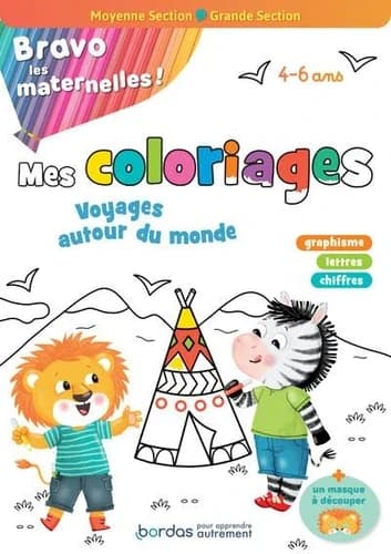 BRAVO LES MATERNELLES - MES COLORIAGES - VOYAGE AUTOUR DU MONDE MOYENNE SECTION ET GRANDE SECTION