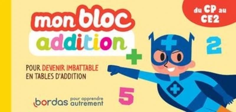 MON BLOC ADDITION - POUR DEVENIR IMBATABLE EN TABLES D'ADDITION