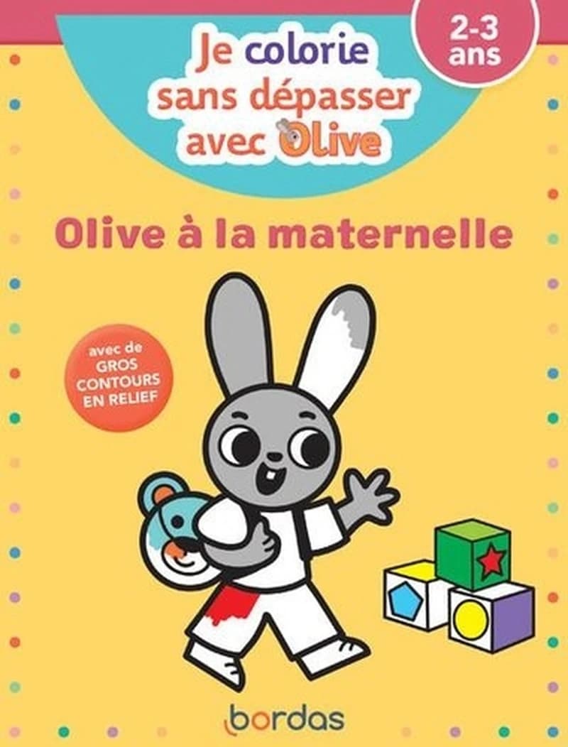 Je colorie sans dépasser avec Olive : Olive à la maternelle : 2-3 ans : [Album à colorier]