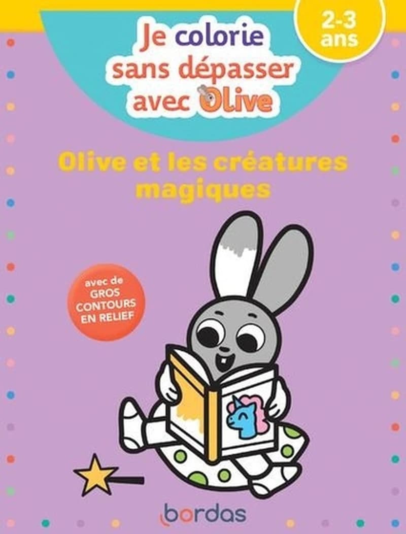 Je colorie sans dépasser avec Olive : Olive et les créatures magiques : 2-3 ans : [Album à colorier]