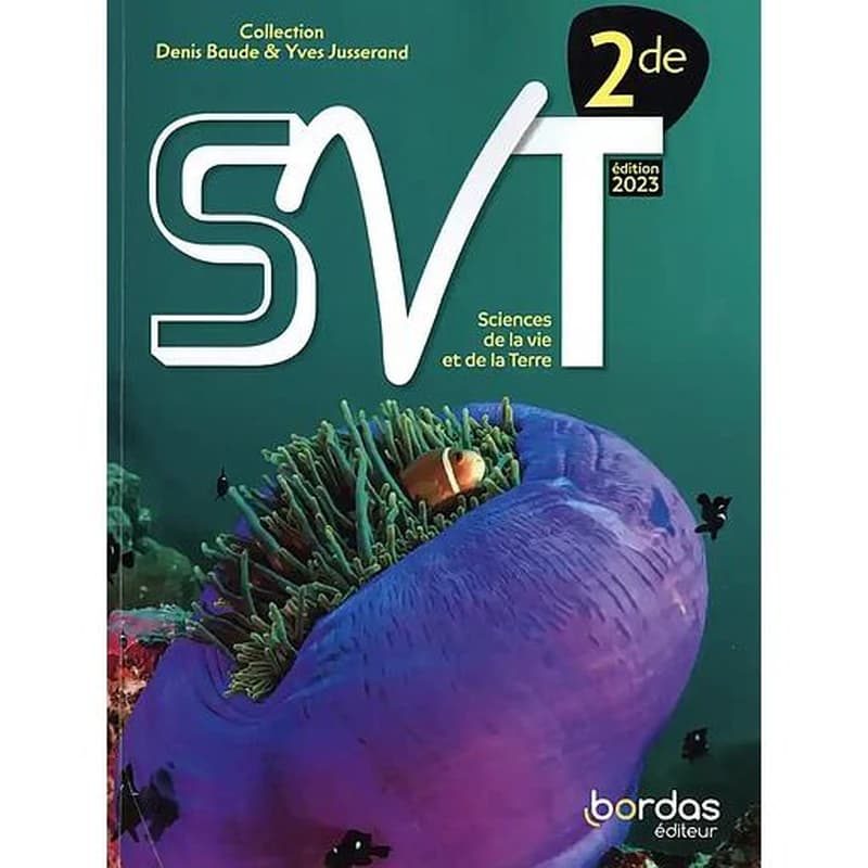 SVT, 2de : sciences de la vie et de la Terre (Éd. 2023) sous la direction de Denis Baude, Yves Jusserand et Adeline André ; écrit par Adeline André,... Denis Baude,... Virginie Caillault,... [et al.] ; avec la collaboration de Philippe Cosentino,... Frédé