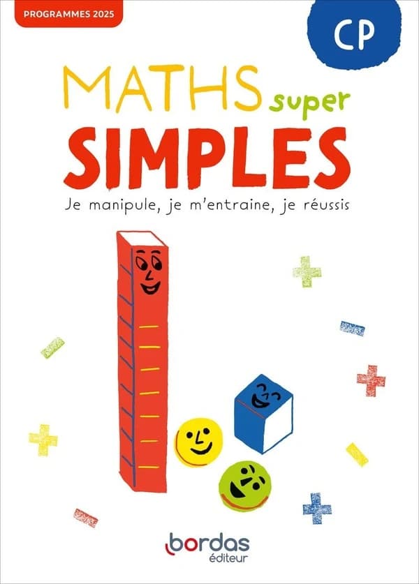 Maths super simples CP : Je manipule, je m'entraine, je réussis