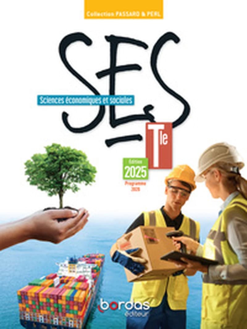 Sciences économiques et sociales, Tle (Éd. 2025 [conforme au] programme 2020) Fatima Aït Saïd,... Germain Maury,... Denis Anne,... [et al.] ; sous la direction de Cédric Passard,... et Pierre-Olivier Perl,...