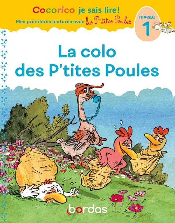 Cocorico je sais lire ! Mes premières lectures avec les P'tites Poules : La colo des P'tites Poules ; Niveau 1