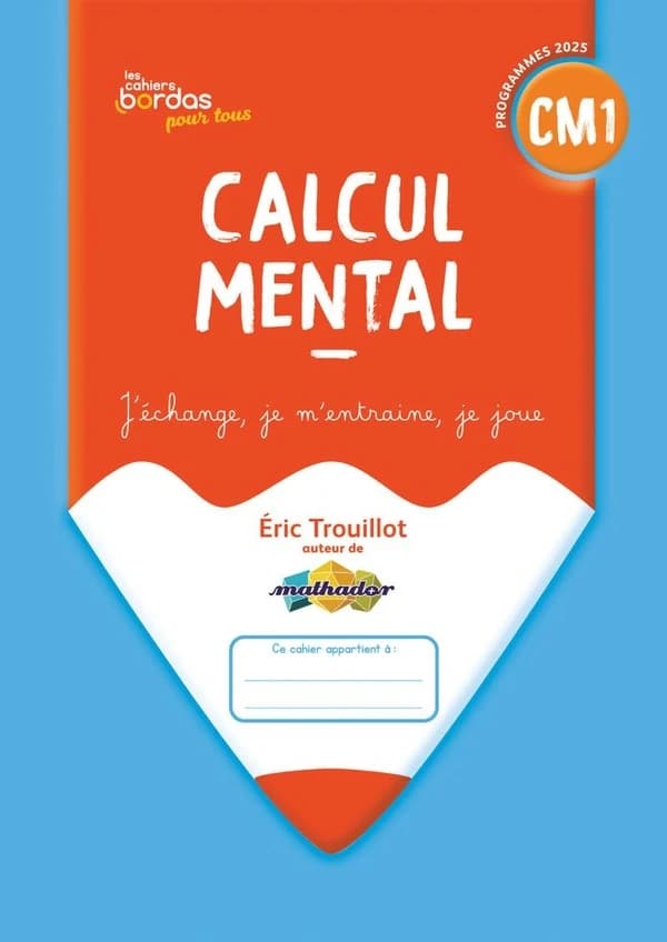 Les cahiers Bordas pour tous : Calcul mental ; CM1 ; Cahier de l'élève (édition 2026)