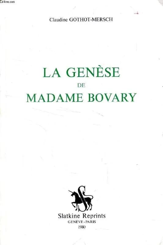 La Genèse de "Madame Bovary" ([Reproduction en fac-similé]) Claudine Gothot-Mersch