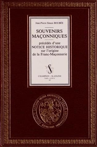 Souvenirs maçonniques : précédés d'une notice historique sur l'origine de la franc-maçonnerie
