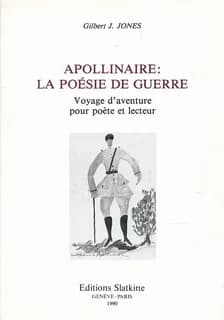 Apollinaire, la poésie de guerre : voyage d'aventure pour poète et lecteur