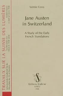 Jane Austen in Switzerland : a study of the early French translations