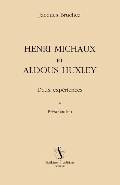 Henri Michaux et Aldous Huxley : deux expériences : présentation