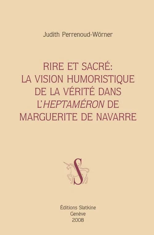 Rire et sacré : la vision humoristique de la vérité dans l'"Heptaméron" de Marguerite de Navarre