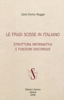 Le frasi scisse in italiano : struttura informativa e funzioni discorsive