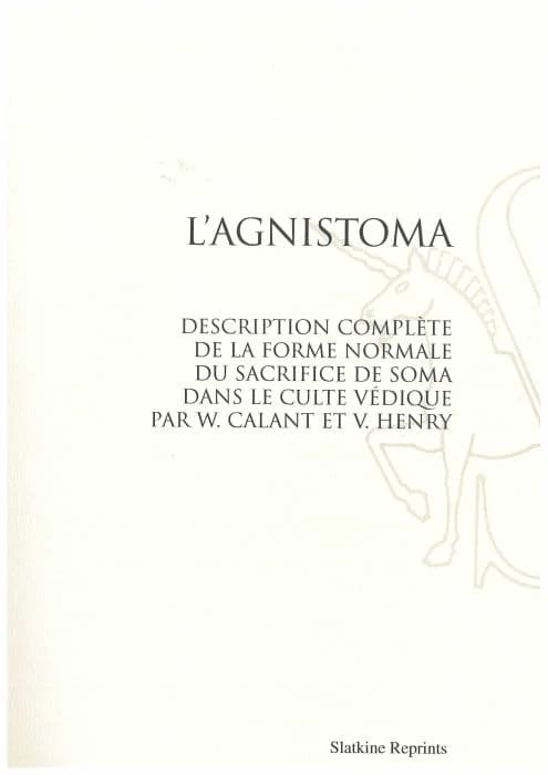 L'agniṣṭoma : description complète de la forme normale du sacrifice de Soma dans le culte védique
