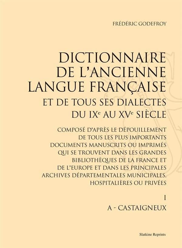 Dictionnaire de l'ancienne langue française et de tous ses dialectes, du IXe et XVe siècle ; 10 volumes