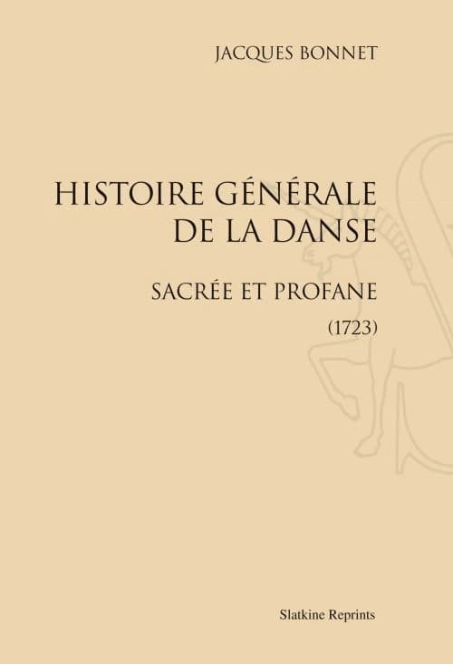 Histoire générale de la danse sacrée et profane ([Reprod. en fac-sim.]) Jacques Bonnet