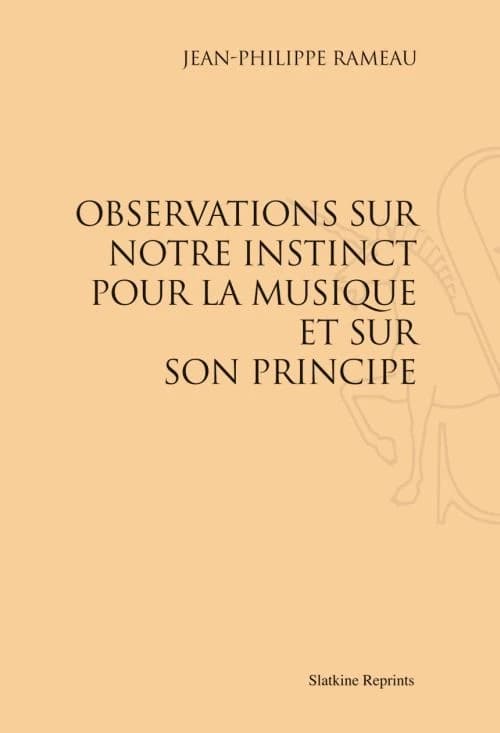 Observations sur notre instinct pour la musique et sur son principe ([Reproduction en fac-similé]) Jean-Philippe Rameau
