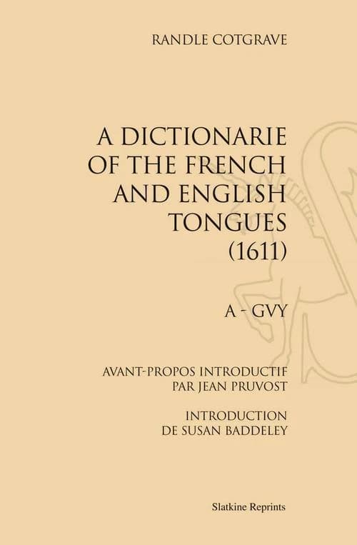 A Dictionarie of the French and English Tongues (1611) : 2 volumes