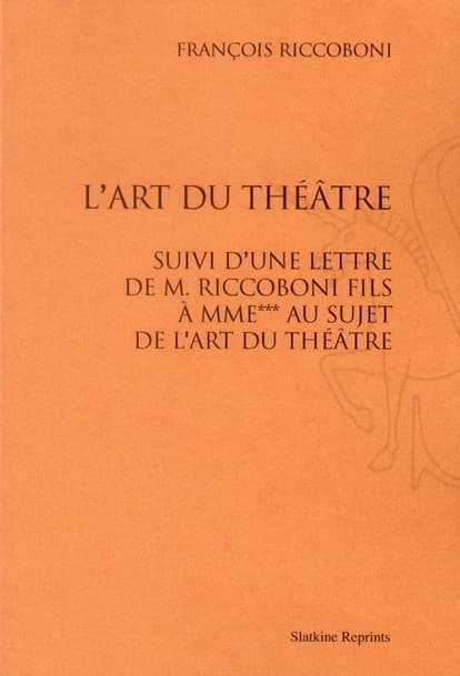 L'art du théâtre ; une lettre de M. Riccoboni fils à Mme*** au sujet de l'art du théâtre