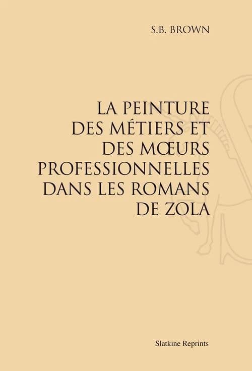 La peinture des métiers et des moeurs professionnelles dans les romans de Zola