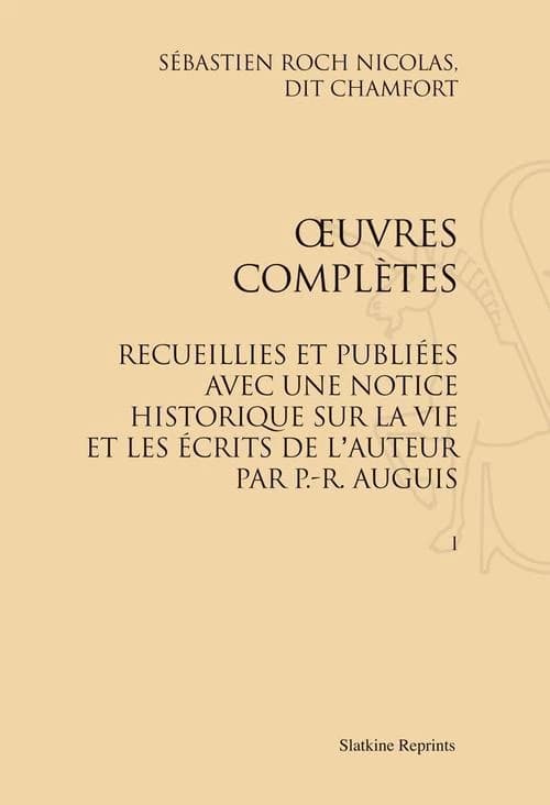 Oeuvres complètes ; recueillies et publiées avec une notice historique sur la vie et les écrits de l'auteur par P.-R. Auguis