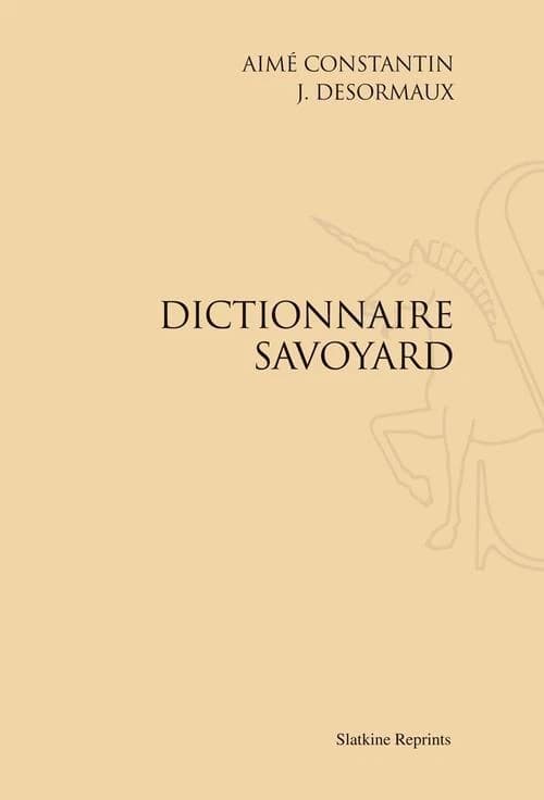 Dictionnaire savoyard : Réimpression de l'édition d'Annecy, 1902