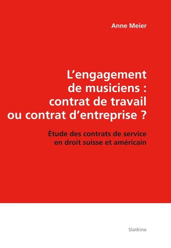 L'engagement de musiciens : contrat de travail ou contrat d'entreprise ? étude des contrats de service en droit suisse et américain