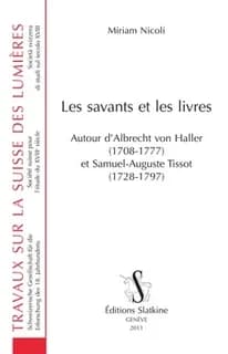 Les savants et les livres : autour d'Albrecht von Haller (1708-1777) et Samuel-Auguste Tissot (1728-1797)