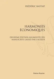 Harmonies économiques ; deuxième édition augmentée des manuscrits laissés par l'auteur