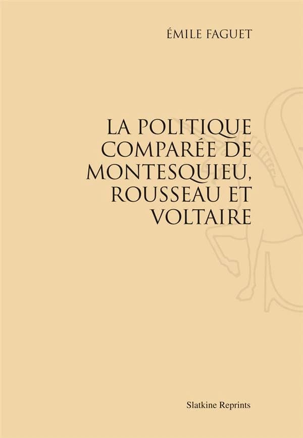La politique comparée de Montesquieu, Rousseau et Voltaire