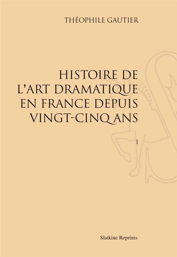 Histoire de l'art dramatique en France depuis vingt-cinq ans