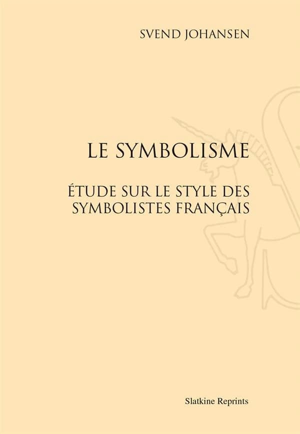 Le symbolisme : étude sur le style des symbolistes français