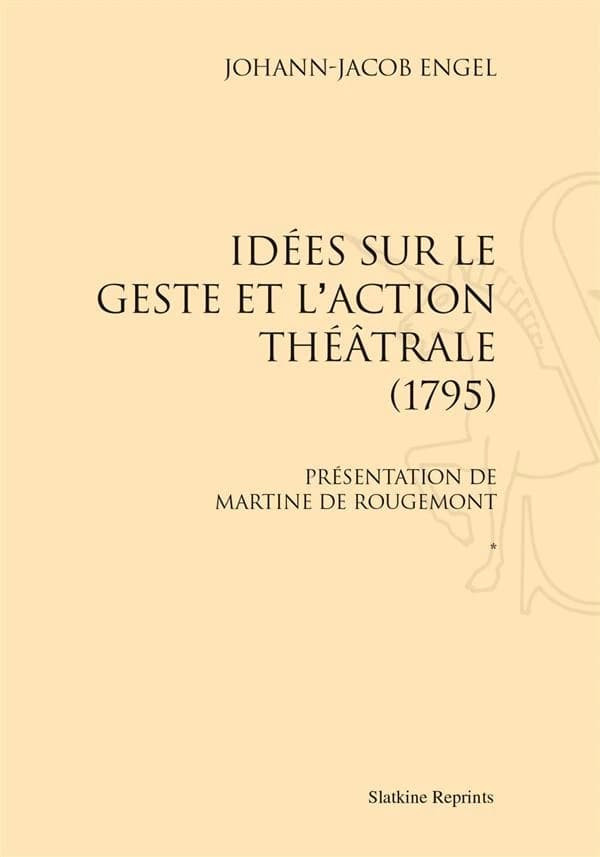 Idées sur le geste et l'action théâtrale Tome 1 et Tome 2 ; présentation de Martine de Rougemont