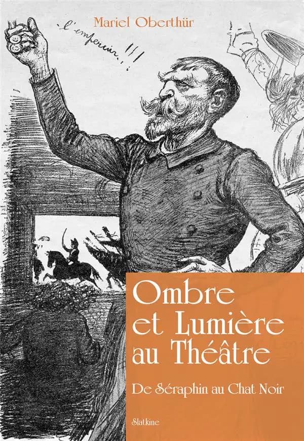 Ombre et lumière au théâtre : de Séraphin au Chat noir