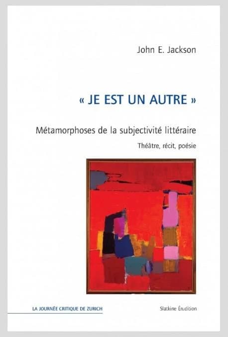 "Je est un autre" : métamorphoses de la subjectivité littéraire : théâtre, récit, poésie