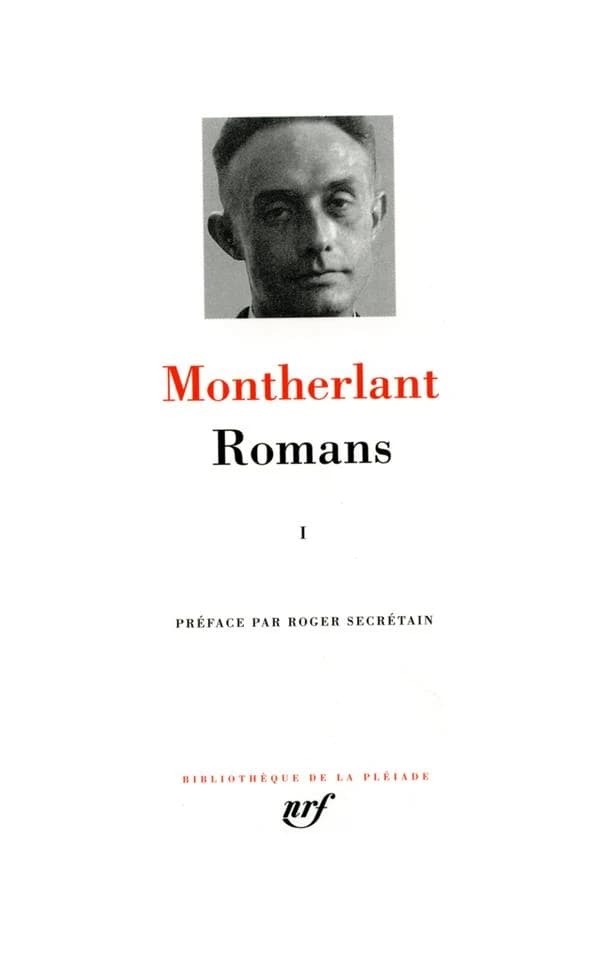 Romans et oeuvres de fiction non théâtrales ([Nouv. éd.]) Montherlant ; préf. de Roger Secrétain