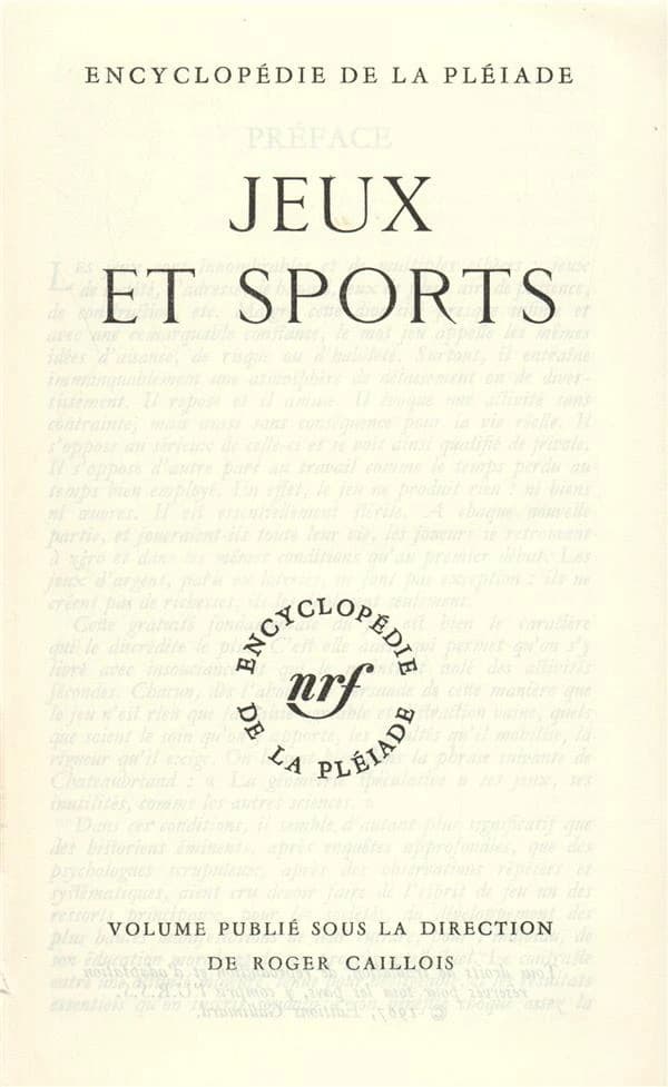 Jeux et sports : Sommaire : Les jeux, la nature des jeux - Les jeux et les jouets - Aspects culturels des jeux - Jeux typiques - L'esprit des jeux - Les sports : le gymnase et les jeux olympiques - Balle et ballon - Le sport dérivé idéalisé de la guerre