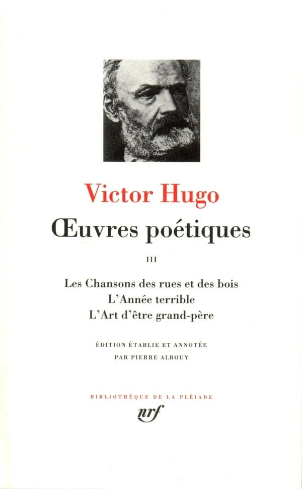 Les chansons des rues et des bois ; L'année terrible ; L'art d'être grand-père ([Nouvelle éd.])