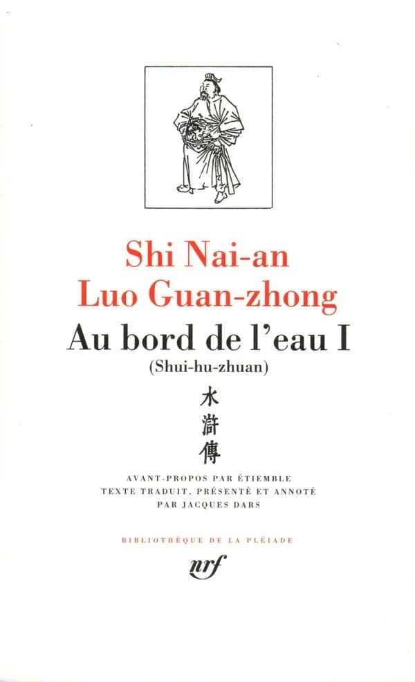 Au bord de l'eau ([Nouvelle éd.]) Shi Nai-an, Luo Guan-zhong ; avant-propos par Étiemble ; texte traduit, présenté et annoté par Jacques Dars
