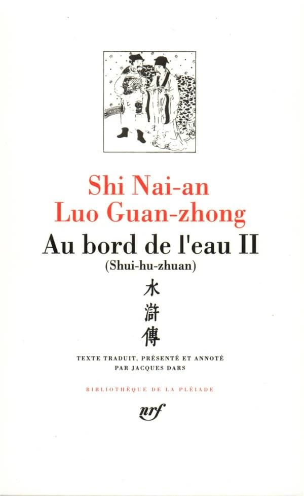 Au bord de l'eau ([Nouvelle éd.]) Shi Nai-an, Luo Guan-zhong ; avant-propos par Étiemble ; texte traduit, présenté et annoté par Jacques Dars